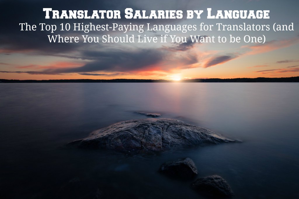 Translator Salaries by Language The Top 10 HighestPaying Languages